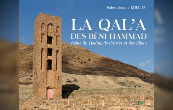 Parution de « La Qal’a des Béni Hammad » de Abderrahmane Khelifa - Réveil d'algérie