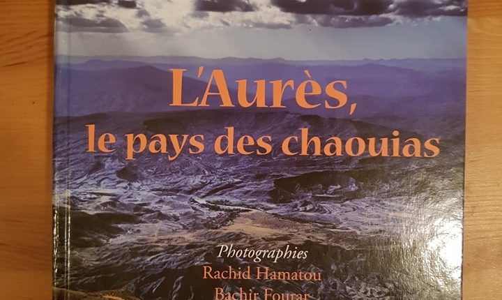 Parution de l’ouvrage de Nassera BELLOULA intitulé « L’Aurès, le pays des chaouias ». - Réveil d'algérie