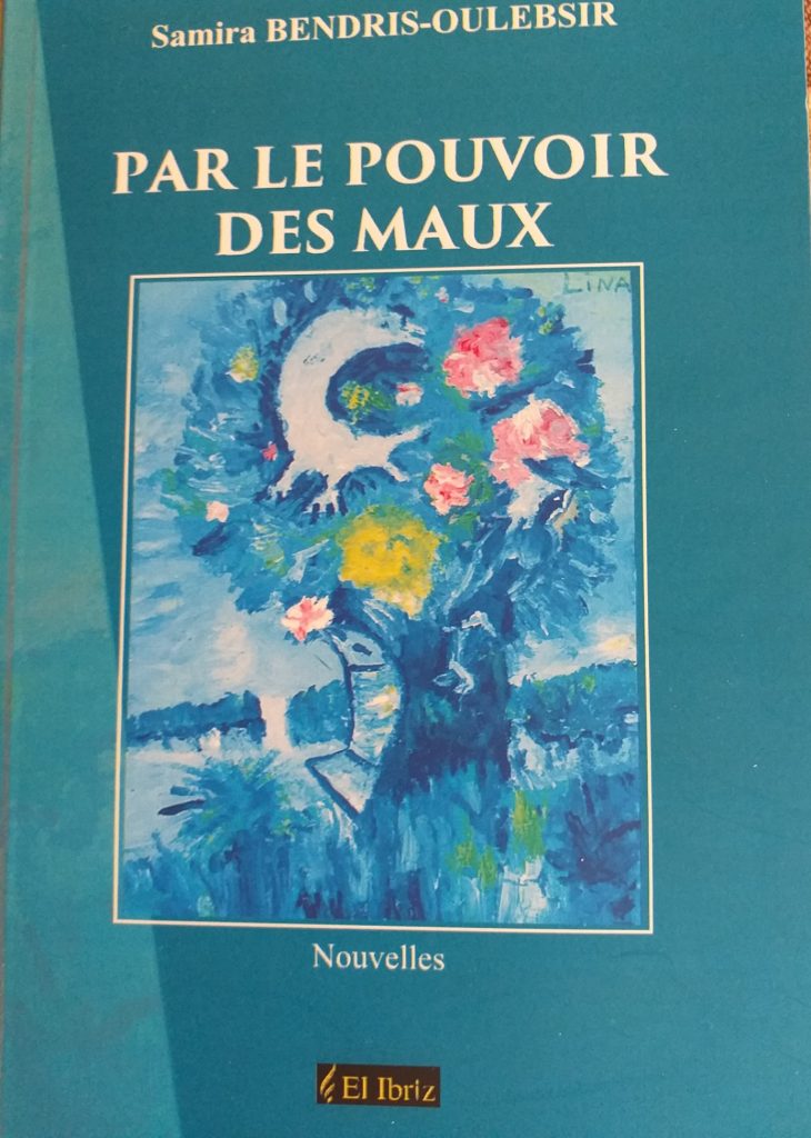 Parution du recueil de nouvelles, intitulé « Par le pouvoir des maux » de Samira BENDRIS- OULEBSIR. - Réveil d'algérie