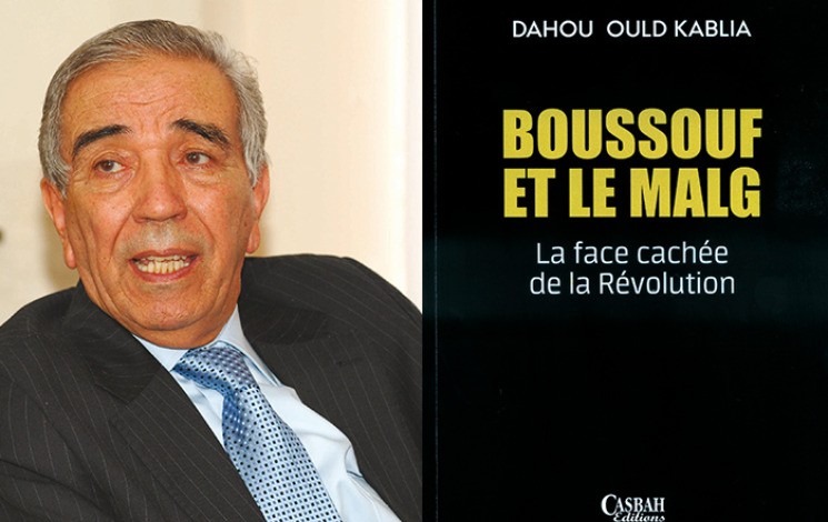 Parution du livre de Dahou Ould Kablia, intitulé « Boussouf et le MALG ». - Réveil d'algérie