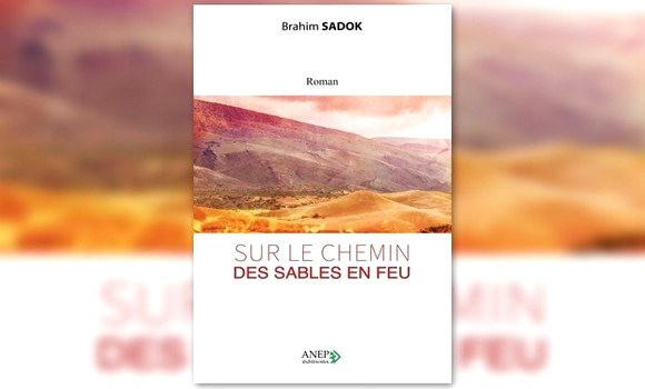 Livre intitulé » sur le chemin des sables en feu » de Brahim Sadok - Réveil d'algérie
