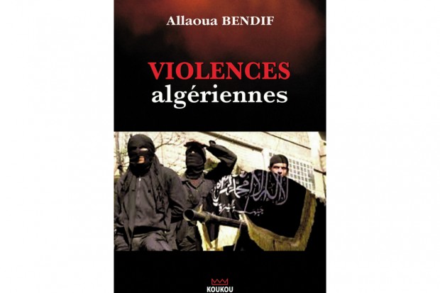 Parution du tome II d’Allaoua BENDIF, intitulé « Violences algériennes ». - Réveil d'algérie