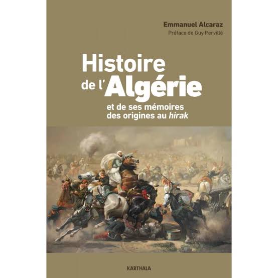 Parution du livre d’Emmanuel ALCAZAR, intitulé « Histoire de l’Algérie et ses mémoires des origines au Hirak ». - Réveil d'algérie