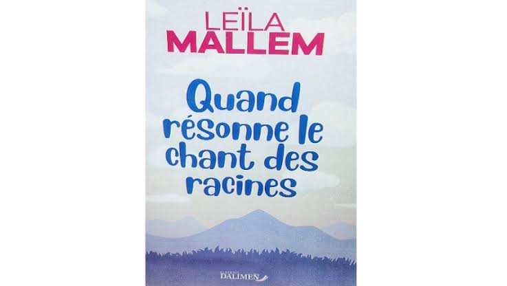 Parution du roman de Leïla MALLEM, intitulé « Quand résonne le chant des racines ». - Réveil d'algérie