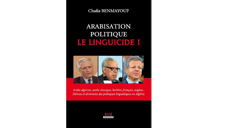 Edition d’un essai de Chafia Benmayouf, intitulé « Arabisation politique, le linguicide ». - Réveil d'algérie