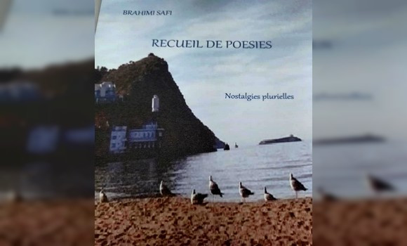 Parution du recueil de poèmes intitulé » Nostalgies plurielles » de Brahimi Safi. - Réveil d'algérie