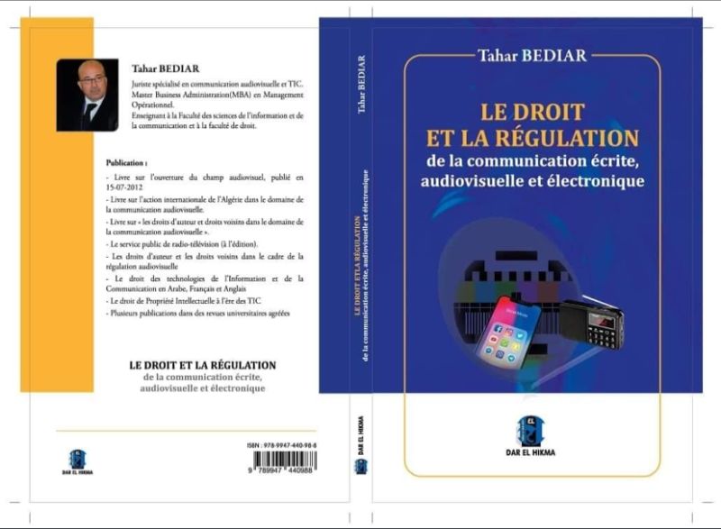 Parution de livre de Tahar Bediar, intitulé « Le droit et la régulation de la communication écrite, audiovisuelle et électronique » ». - Réveil d'algérie