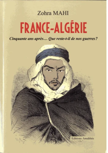 Parution du livre de Zohra Mahi, intitulé « France-Algérie, cinquante ans après… Que reste-t-il de nos guerres ? ». - Réveil d'algérie