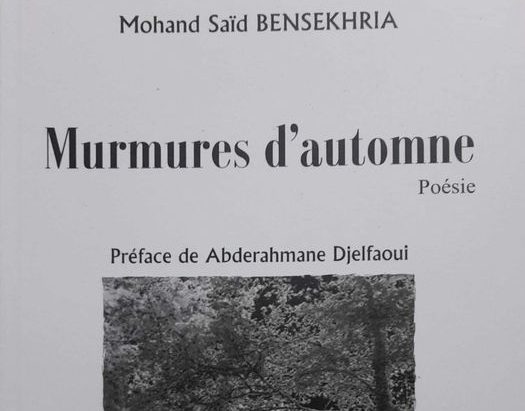 Parution du recueil de poésie de Mohamed Saïd Bensekhria. Intitulé « Murmures d’Automne. » - Réveil d'algérie