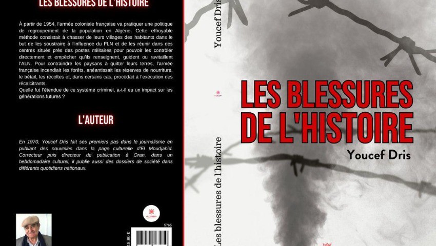 Parution du livre de Youcef Dris, intitulé Les blessures de l’histoire ». - Réveil d'algérie