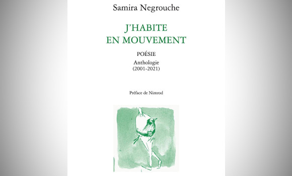 « J’habite en mouvement », une anthologie des écrits de Samira Negrouche. - Réveil d'algérie