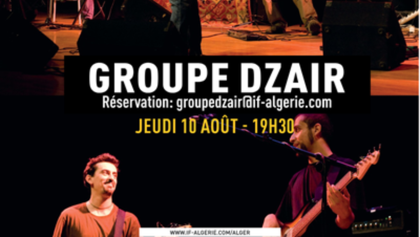 Concert du groupe Dzaïr, à l’institut français d’Alger, le jeudi 10 Août. - Réveil d'algérie