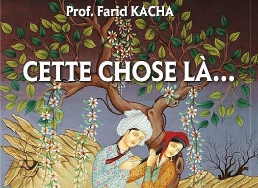 Parution de l’ouvrage de Farid Kacha, intitulé « Cette chose-là… ». - Réveil d'algérie