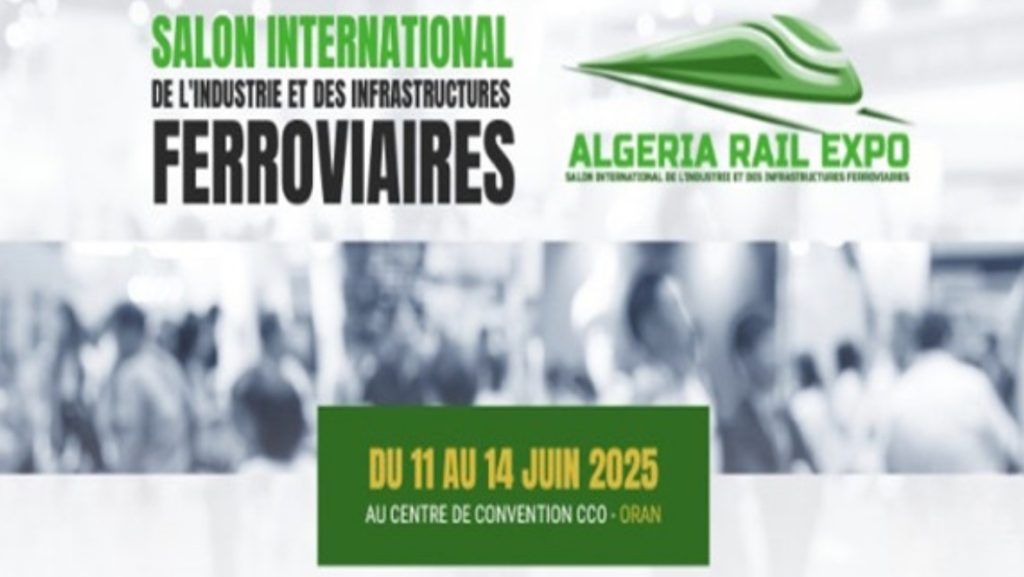 Algeria Rail-Expo : un salon international à Oran du 11 au 14 juin - Réveil d'algérie